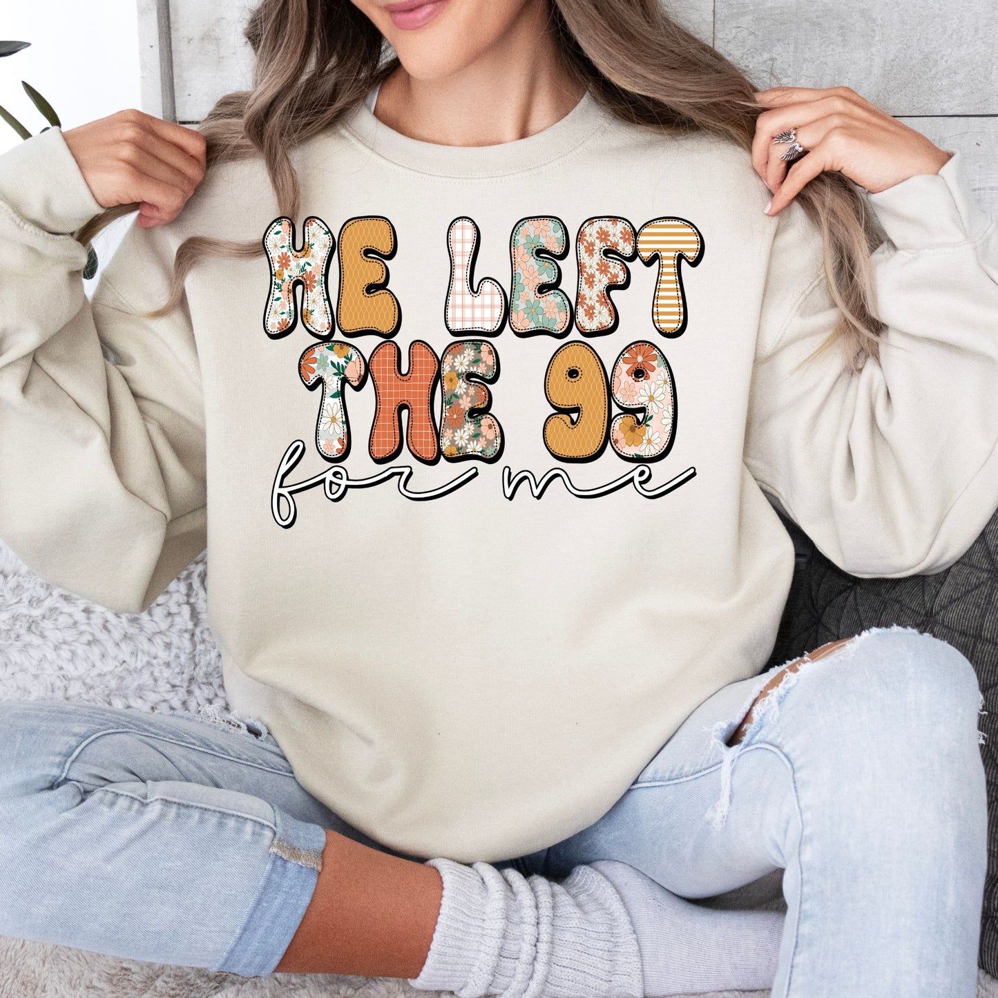 He Left the 99 for Me Sweatshirt