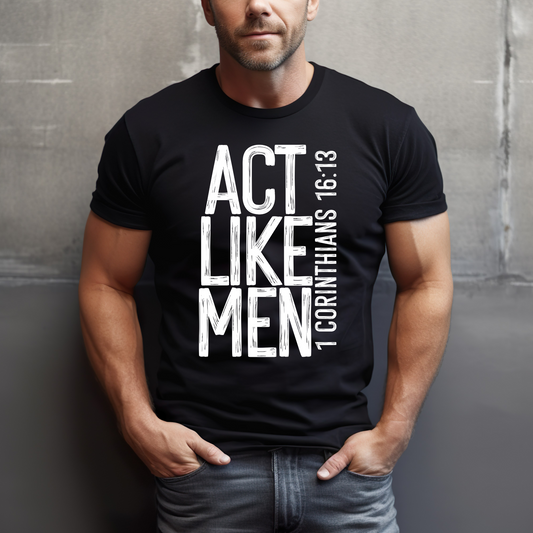 Act Like Men Religious Shirt