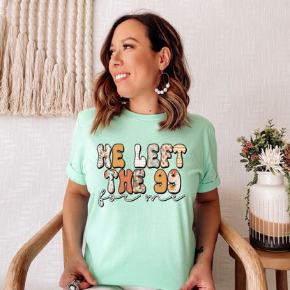 He Left the 99 for Me T-Shirt