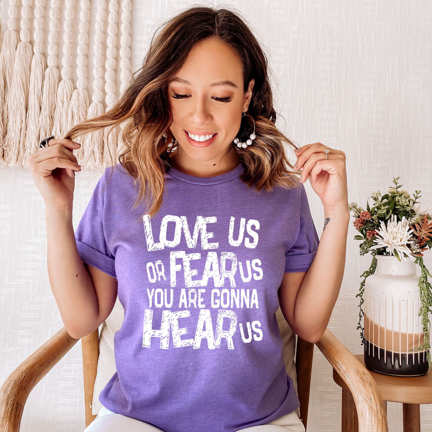 Love us or Fear Us You are Gonna Hear Us T-shirt