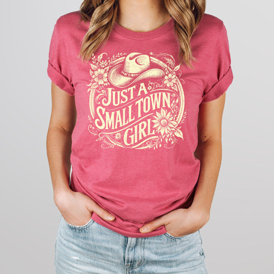 Just a Small Town Girl T-shirt