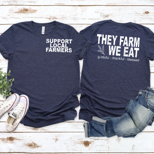 They Farm We Eat T-shirt